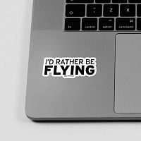 I'd Rather Be Flying - Sticker