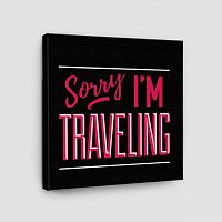 Sorry, I'm traveling - Canvas