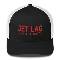 Jet Lag Made Me Do it - Retro Trucker Cap