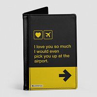 I love you... pick you up at the airport - Passport Cover