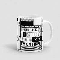 Hi Jack, can't talk now, I'm on fire! - Mug
